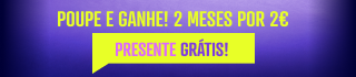 Poupe e ganhe! 2 meses por 2 € - presente grátis